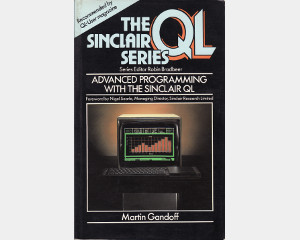 The Sinclair QL Series: Advanced Programming With The QL