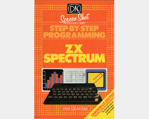 Step-By-Step Programming: ZX Spectrum (Omnibus edition)